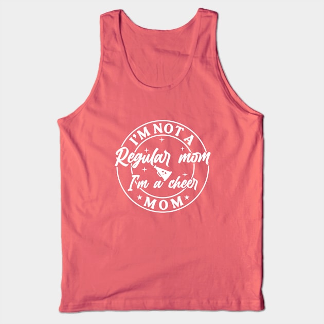 Funny Cheer Mama Squad I'm Not A Regular Mom I'm A Cheer Mom Tank Top by Nisrine